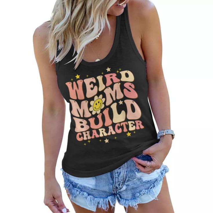 Weird Moms Build Character Mothers Day Funny For Best Mom Women Flowy Tank
