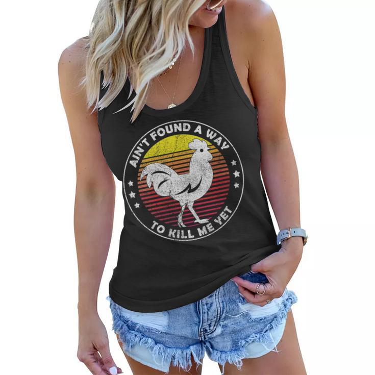 Womens Aint Found A Way To Kill Me Yet Vintage Rooster  Women Flowy Tank
