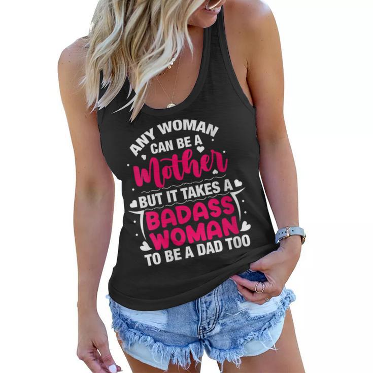 Womens Badass Mom To Be A Dad Mothers Fathers Day Single Mom Womens  Women Flowy Tank