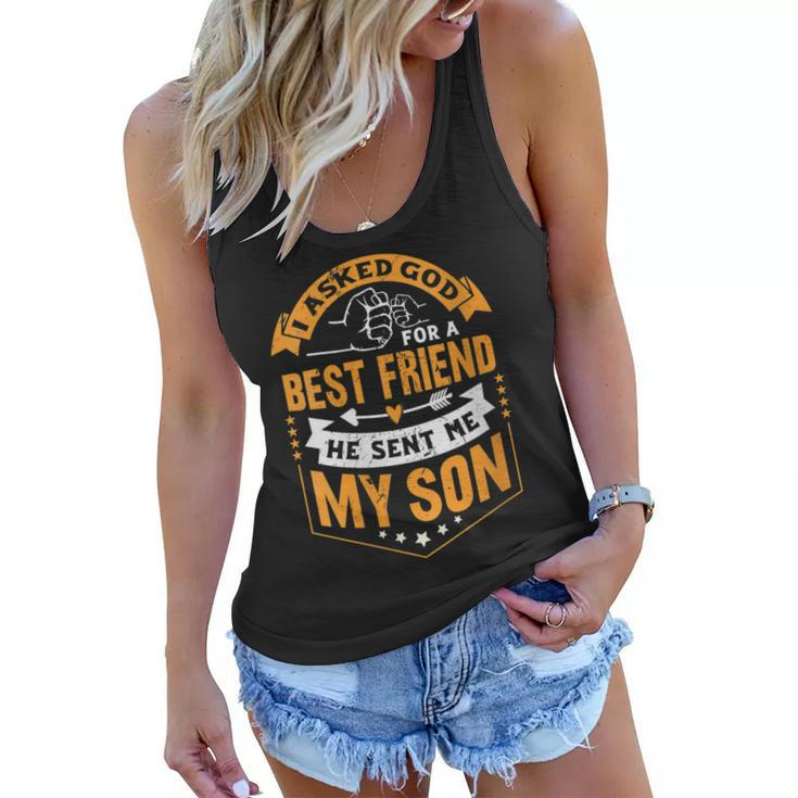 Womens I Asked God For A Best Friend He Sent Me My SonFathers Day  Women Flowy Tank