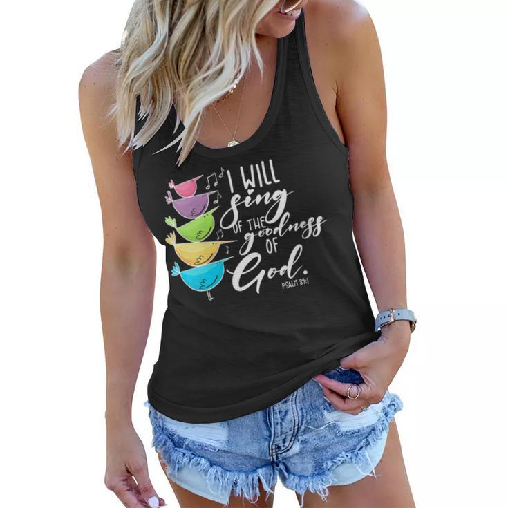 Womens I Will Sing Of The Goodness Of God Christian  Women Flowy Tank