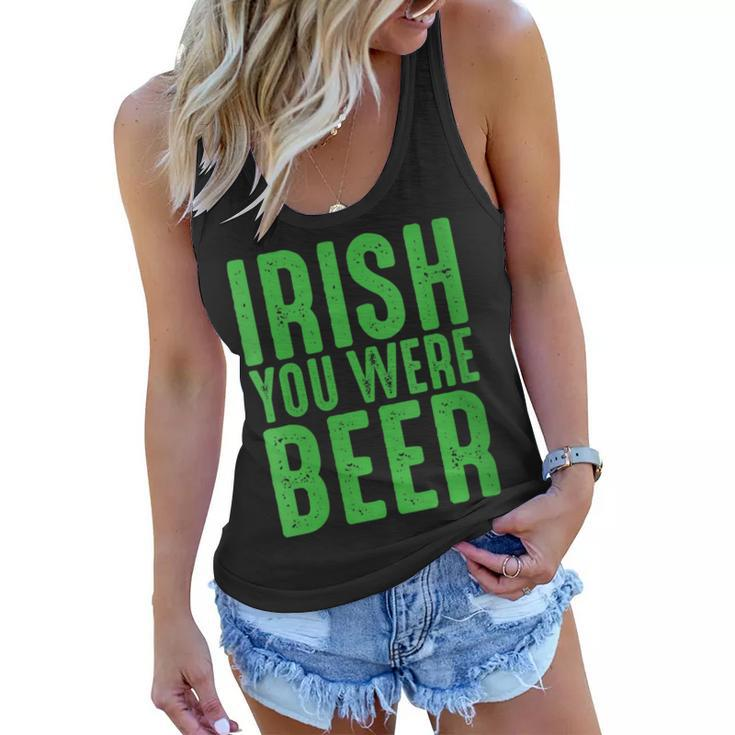 Womens Irish You Were Beer Funny St Patricks Day  Women Flowy Tank
