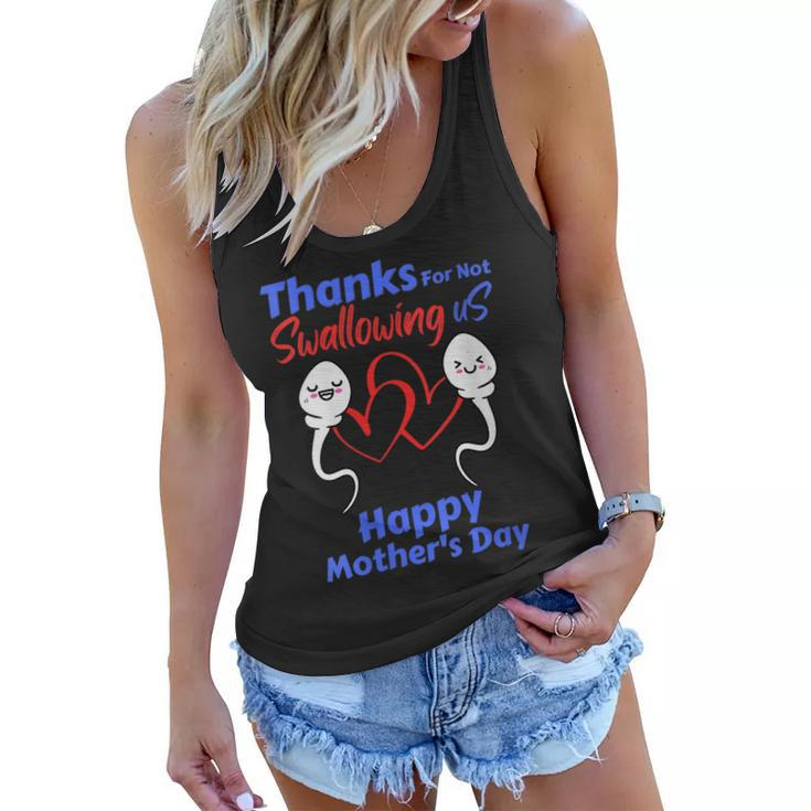 Womens Thanks For Not Swallowing Us Happy Mothers Day Fathers Day  Women Flowy Tank