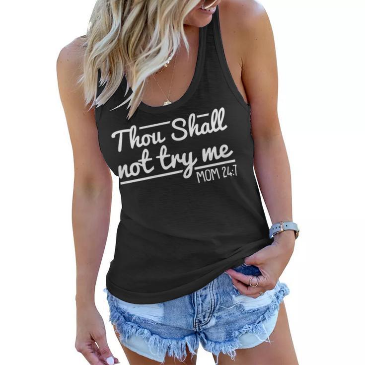Womens Thou Shall Not Try Me Mom 24 7 Mothers Day Funny Mama Momma  Women Flowy Tank