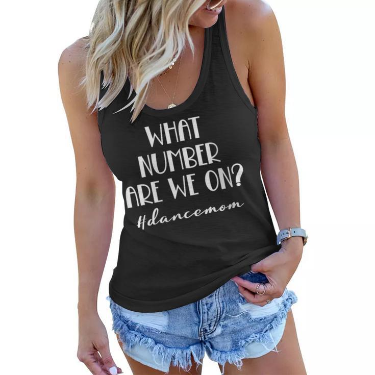 Womens What Number Are We On Dance Mom Life Funny  Women Flowy Tank