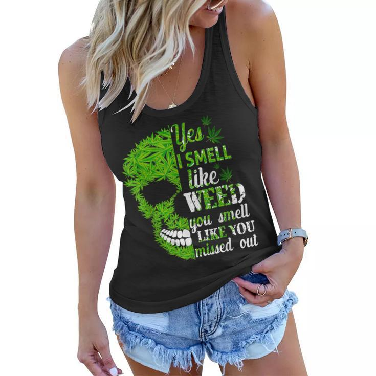 Yes I Smell Like Weed You Smell Like You Missed Out Skull  Women Flowy Tank
