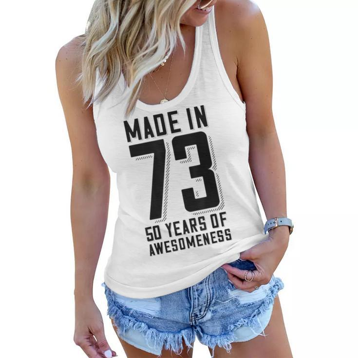 50Th Birthday 50 Years Of Awesomeness Made In 73  Women Flowy Tank