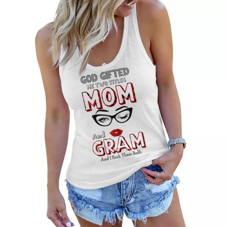 God Gifted Me Two Titles Mom And Gram And I Rock Them Both  Gift For Womens Women Flowy Tank