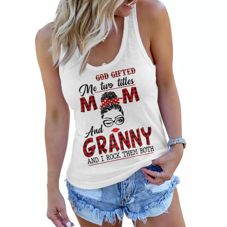 God Gifted Me Two Titles Mom And Granny And I Rock Them Both  Gift For Womens Women Flowy Tank