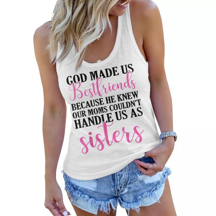 God Made Us Best Friend Because He Knew Our Mom  Women Flowy Tank