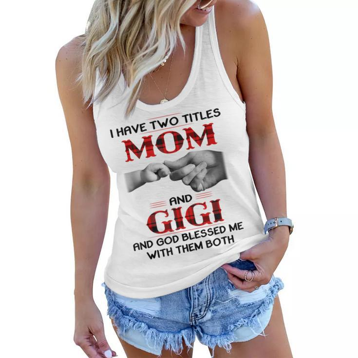 I Have Two Titles Mom And Gigi And God Blessed Me  Women Flowy Tank