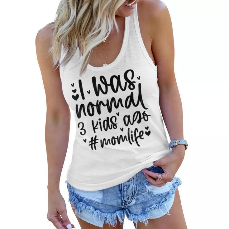 I Was Normal 3 Kids Mom Life Birthday For Mom Mothers Day Women Flowy Tank