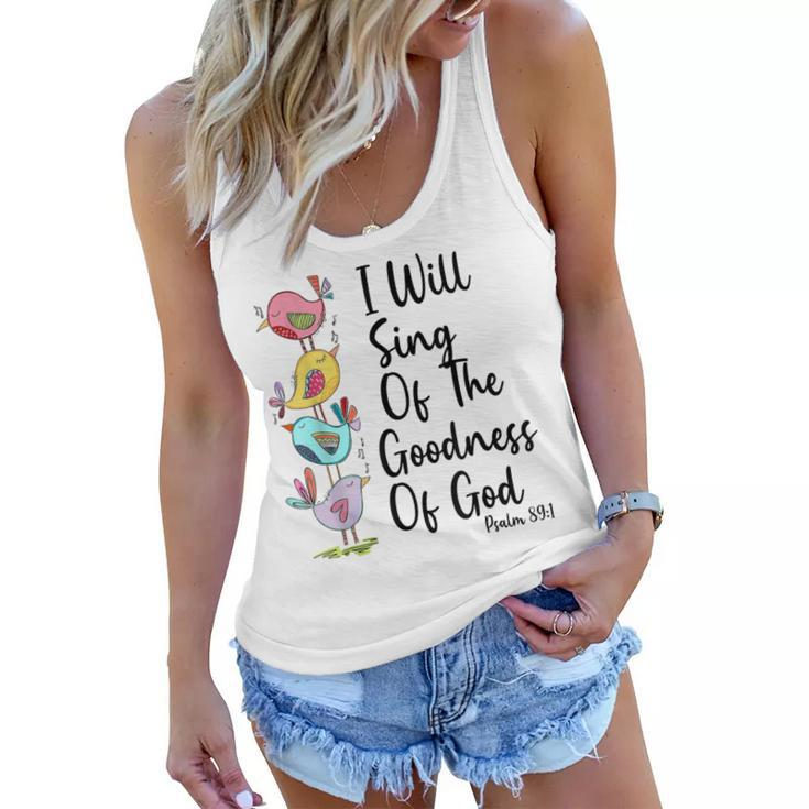 I Will Sing Of The Goodness Of God Christian  Women Flowy Tank
