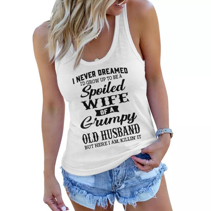 Id Grow Up To Be A Spoiled Wife Of A Grumpy Old Husband Women Flowy Tank