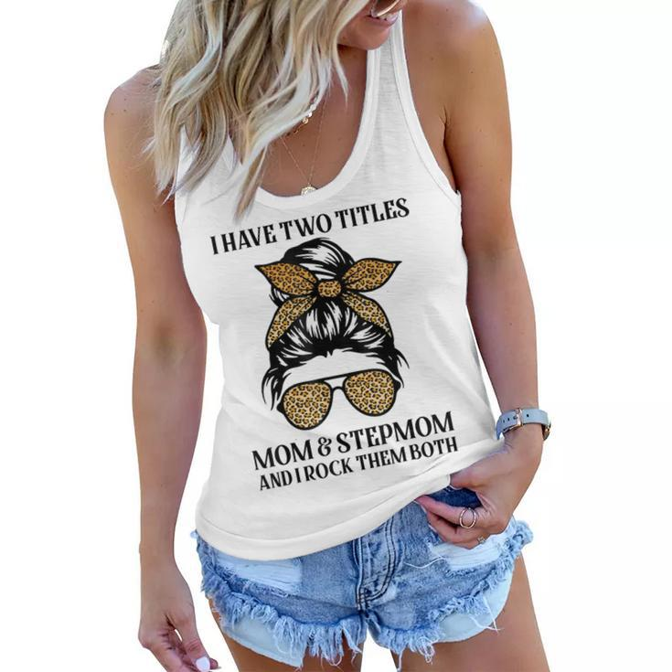 Leopard I Have Two Titles Mom & Stepmom Mommy Mothers Day  Women Flowy Tank