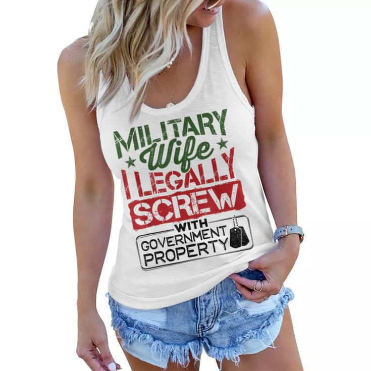 Military Wife I Legally Screw With Government Property  Women Flowy Tank