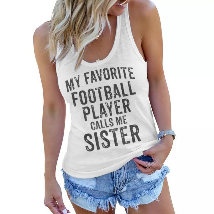 My Favorite Football Player Calls Me Sister Sports Team Game Women Flowy Tank