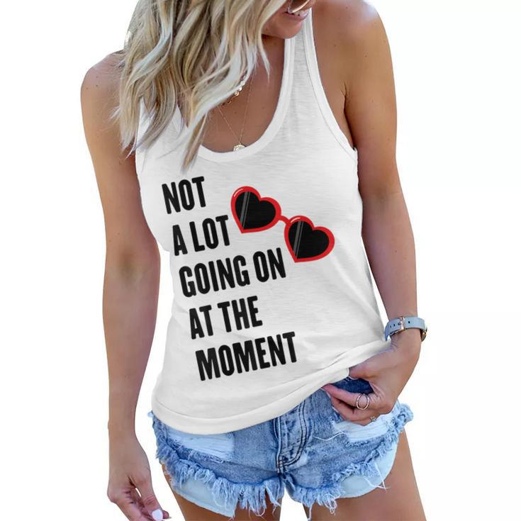 Not A Lot Going On At The Moment  Women Flowy Tank