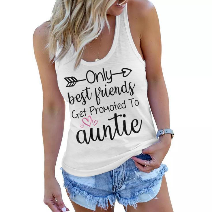 Only Best Friends Get Promoted To Auntie Sister Best Friend Women Flowy Tank