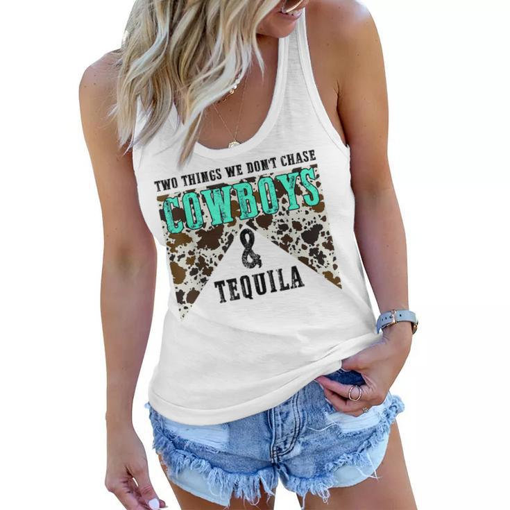 Two Things We Dont Chase Cowboys And Tequila Cowhide Retro  Women Flowy Tank