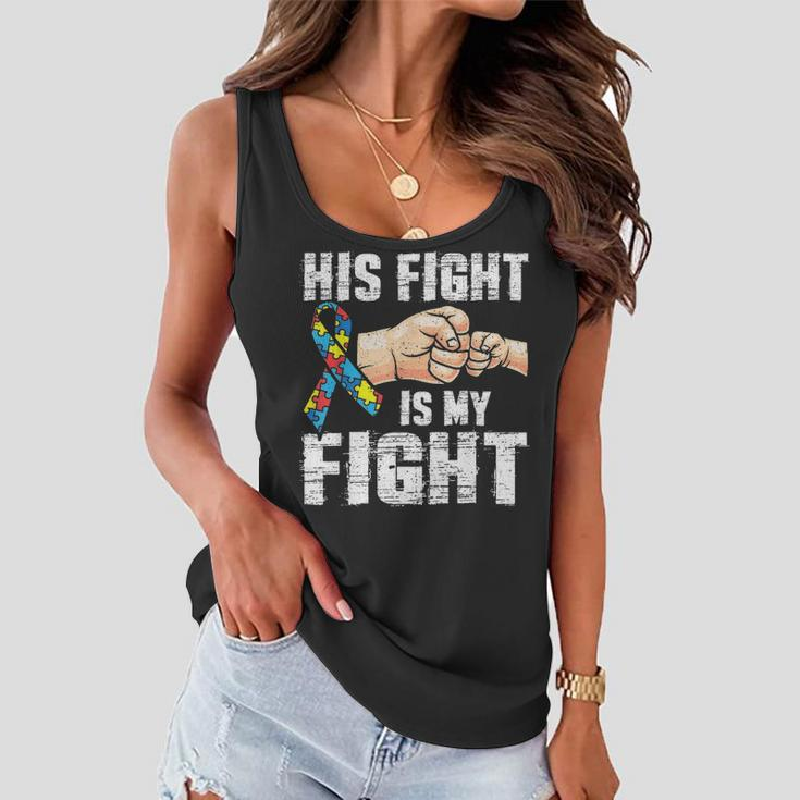 Autism Awareness Autism Mom Dad His Fight Is My Fight Women Flowy Tank