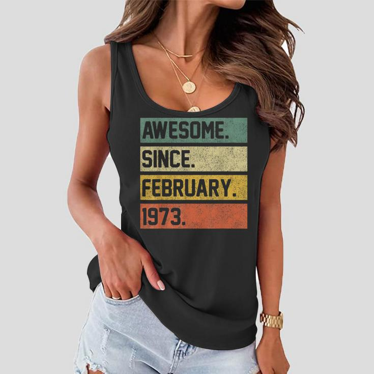 Awesome Since February 1973 50 Years Old Gifts 50Th Birthday Women Flowy Tank
