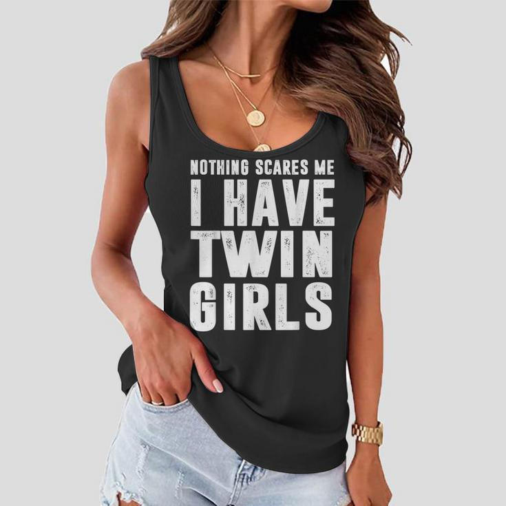 Dad Daughters Nothing Scares Me I Have Twin Girls Father Day Women Flowy Tank