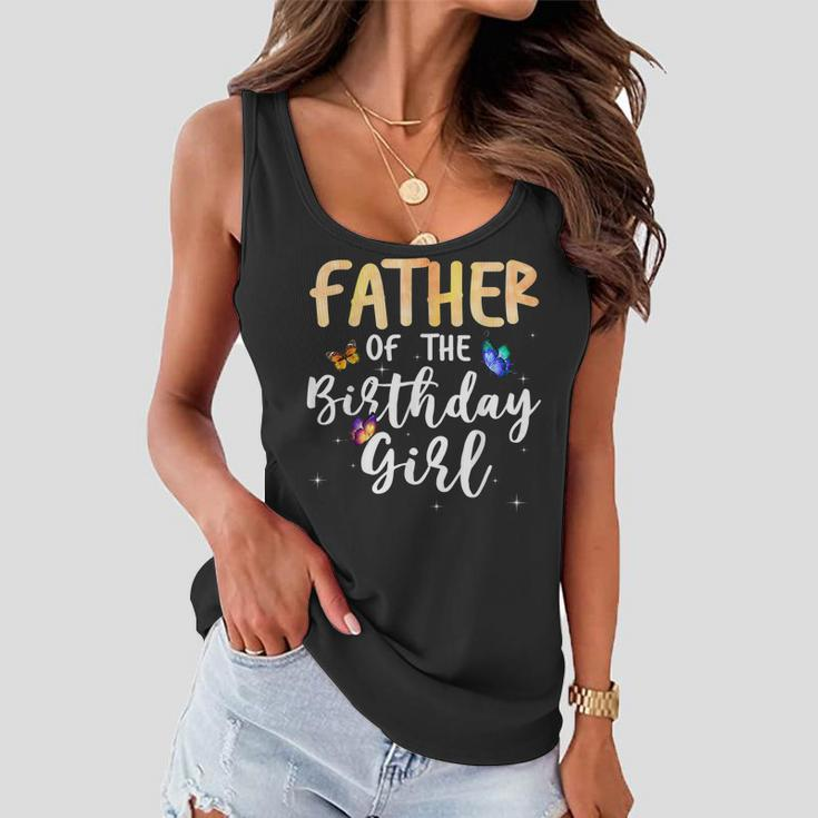 Father Of The Birthday Girl Butterfly Themed Family B Day Women Flowy Tank