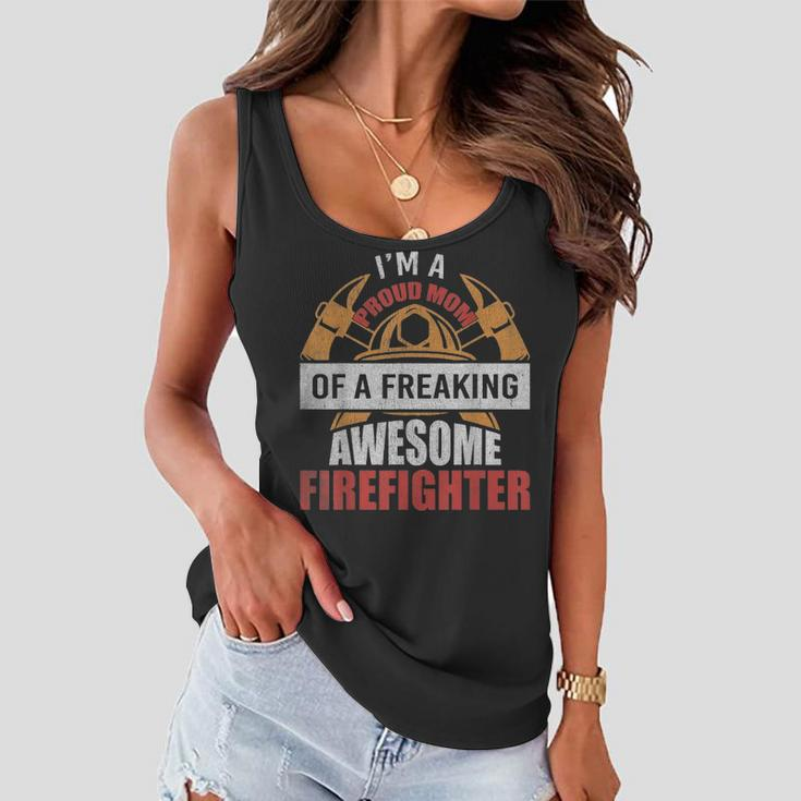 Firefighter Mom Proud Mom Of A Freaking Awesome Firefighter Women Flowy Tank