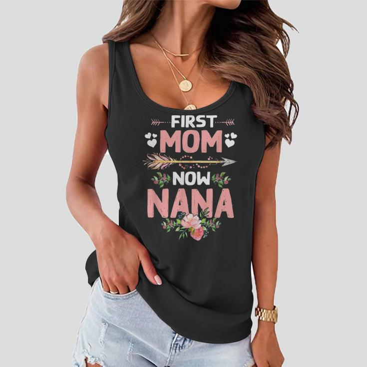 First Mom Now Nana New Nana Gift Mothers Day Women Flowy Tank
