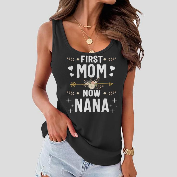 First Mom Now Nana New Nana Mothers Day Gifts 1823 Women Flowy Tank