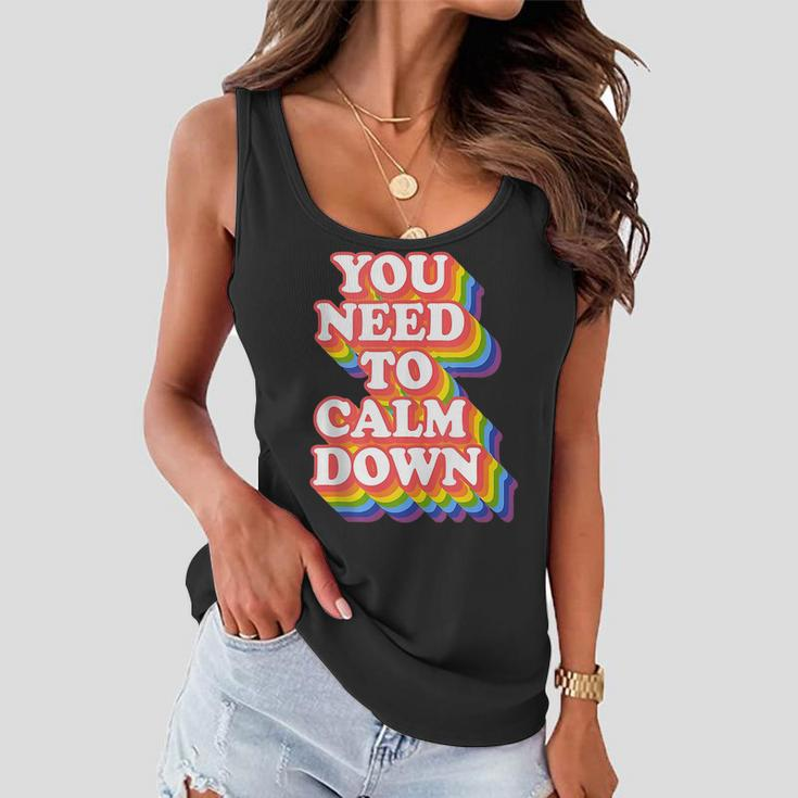 Gay Pride Rainbow Equality You Need To Calm Down Lgbtq Pride Women Flowy Tank