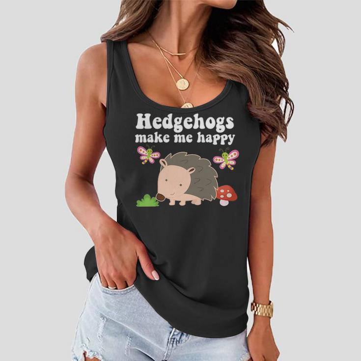 Hedgehogs Make Me Happy Animal Lover Gift Toddler Girls Mom Women Flowy Tank