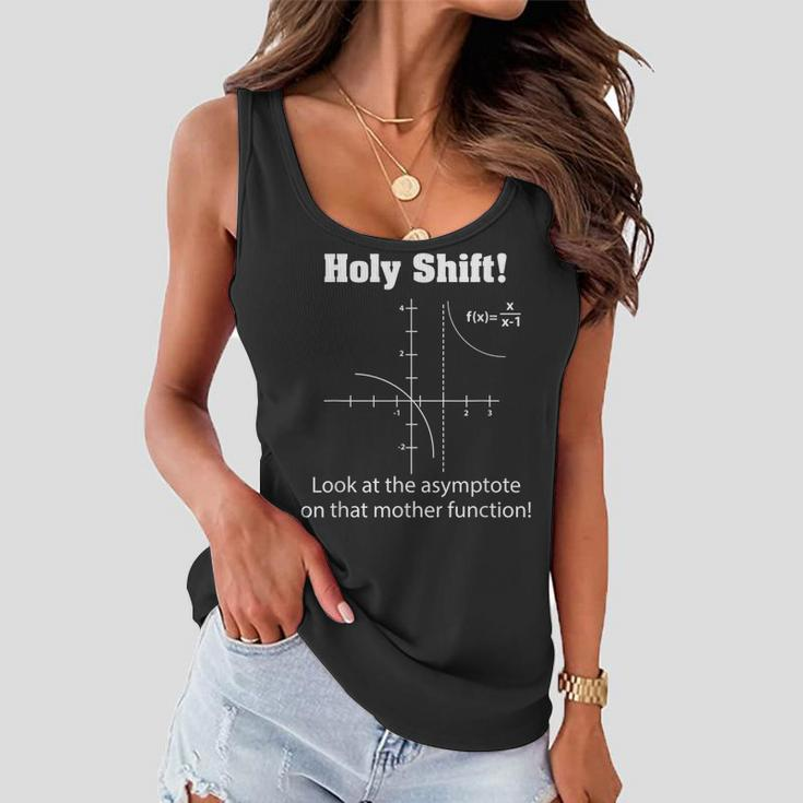 Holy Shift Look At The Asymptote Math Teacher Science Women Flowy Tank