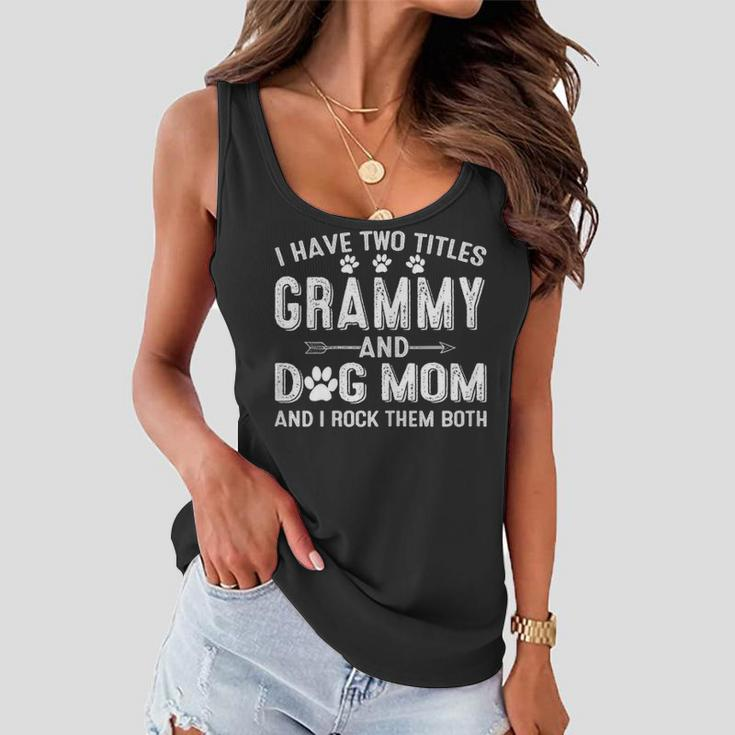 I Have Two Titles Grammy And Dog Mom Dogs Owner Gifts Women Flowy Tank