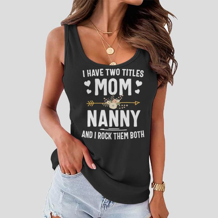 I Have Two Titles Mom And Nanny Christmas Gifts Women Flowy Tank