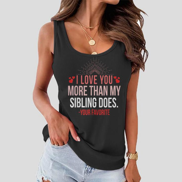 I Love You More Than My Sibling Does Mom And Dad Women Flowy Tank