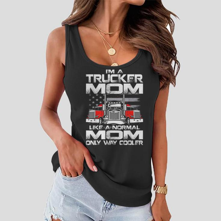 Im A Trucker Mom Like A Normal Mom Only Way Cooler Women Flowy Tank