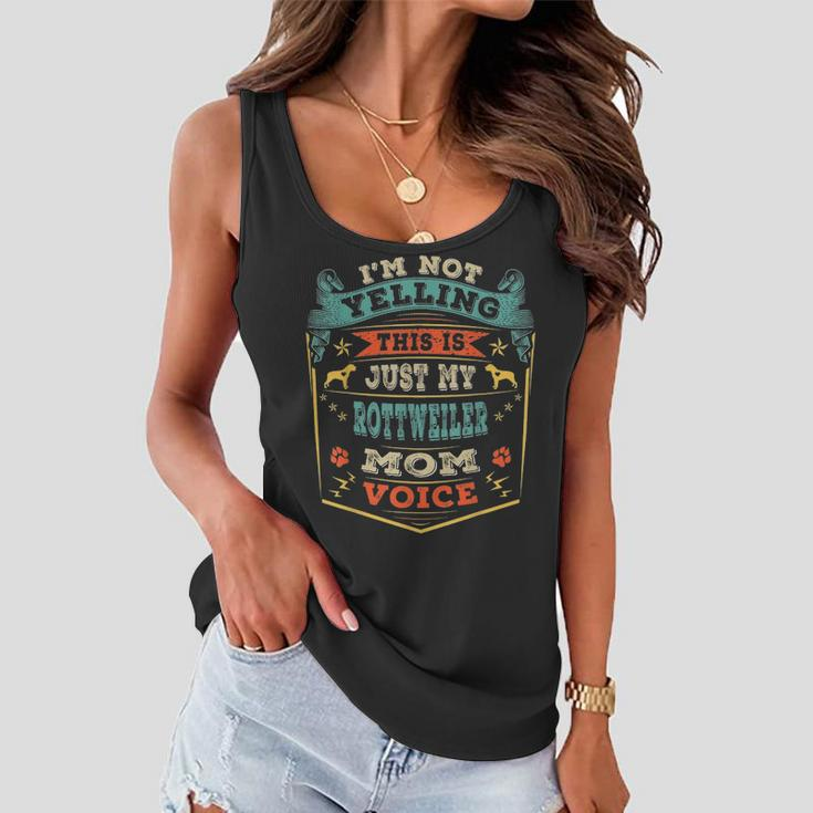 Im Not Yelling This Is Just My Rottweiler Mom Voice Gift Women Flowy Tank