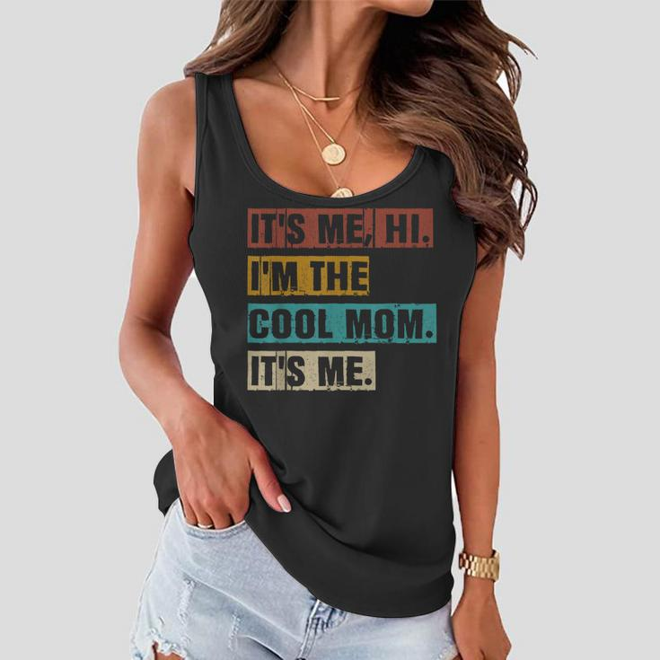 Its Me Hi Im The Cool Mom Its Me Funny Retro Mothers Day Women Flowy Tank