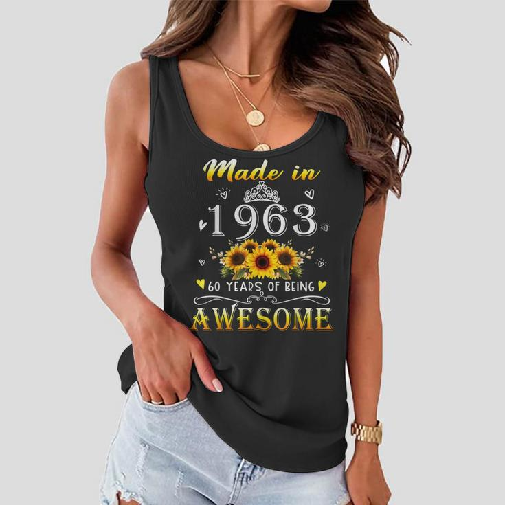 Made In 1963 Sunflower 60Th B-Day 60 Years Of Being Awesome Women Flowy Tank