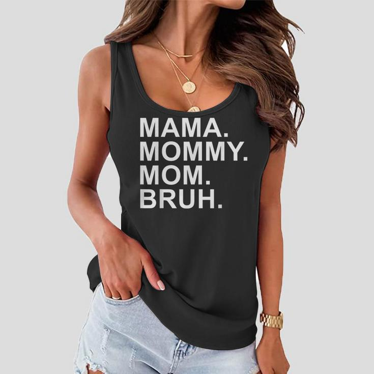 Mama Mommy Mom Bruh Boy Mom Mothers Day Women Flowy Tank