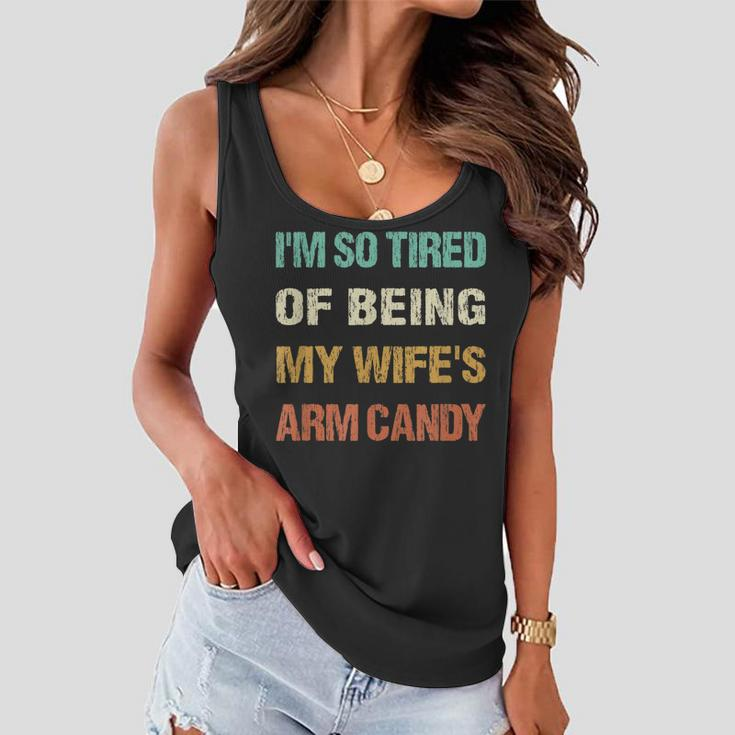 Mens Im So Tired Of Being My Wifes Arm Candy Women Flowy Tank