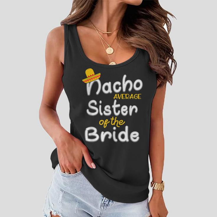 Nacho Average Sister Of The Bride Cinco De Mayo Gift Women Flowy Tank