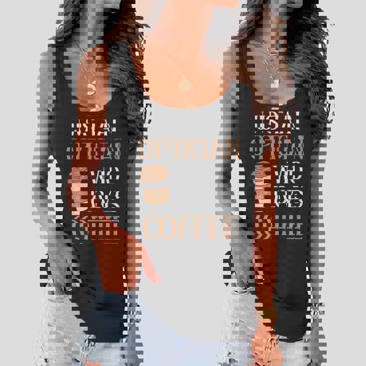 Optician Eye Doctor Vision Coffee Lover Caffeine Career Love Women Flowy Tank
