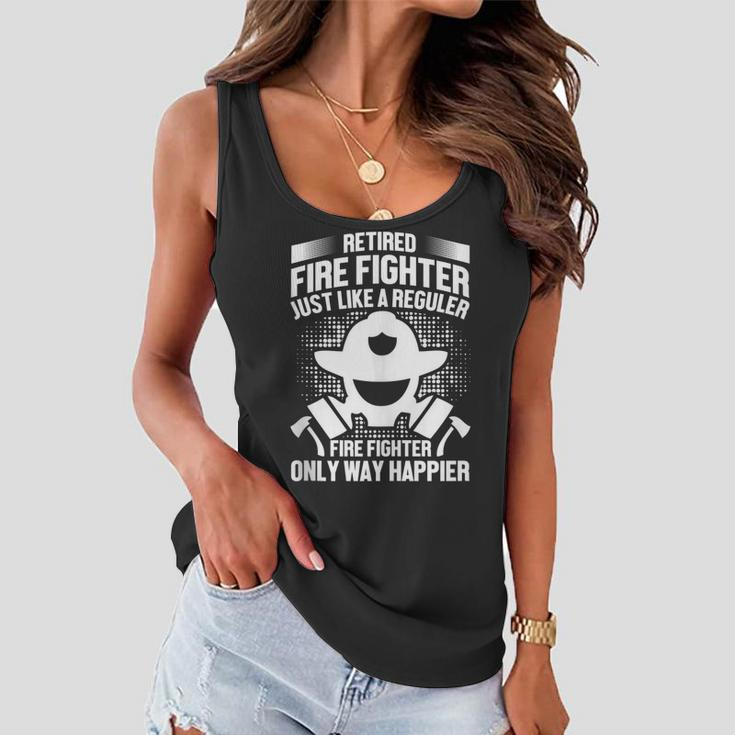 Retired Fire Fighter Like Regular Fire Fighter Only Happier Women Flowy Tank