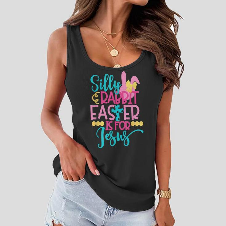 Silly Rabbit Easter Is For Jesus Christians Funny Easter Women Flowy Tank