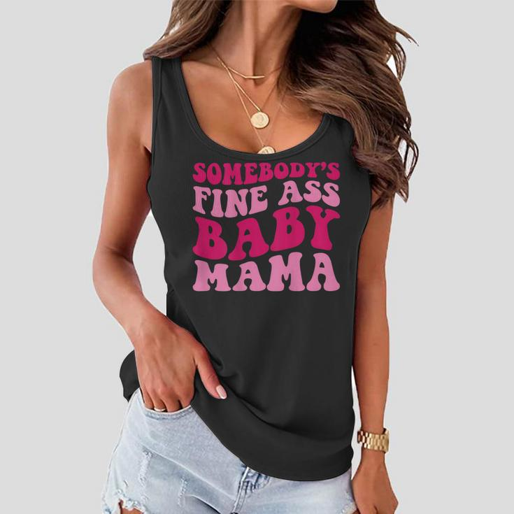 Somebodys Fine Ass Baby Mama Funny Mom Saying Cute Mom Women Flowy Tank