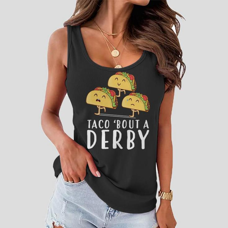 Taco Bout A Derby Shirts Funny Kentucky Horse Taco Tuesday Women Flowy Tank
