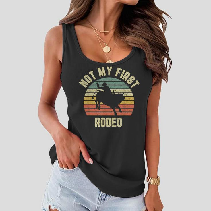 Vintage Not My First Rodeo Gift Idea Horse Guy Texas Ranch Women Flowy Tank